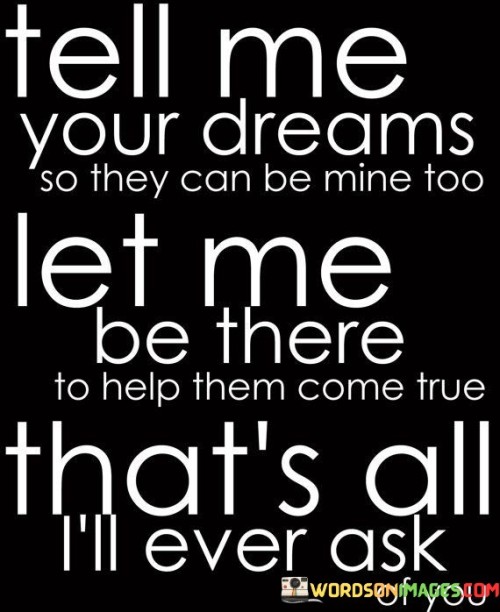 Tell-Me-Your-Dreams-So-They-Can-Be-Mine-Too-Quotes.jpeg