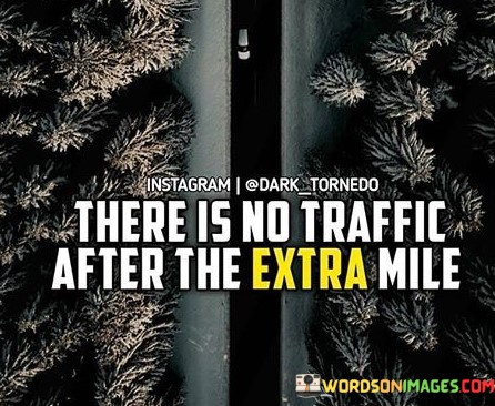 There-Is-No-Traffic-After-The-Extra-Mile-Quotes.jpeg