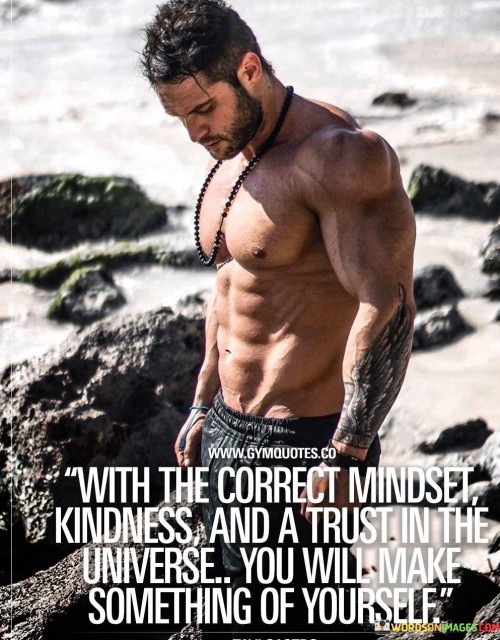 With-The-Correct-Mindset-Kindness-And-A-Trust-In-The-Universe-Quotes.jpeg