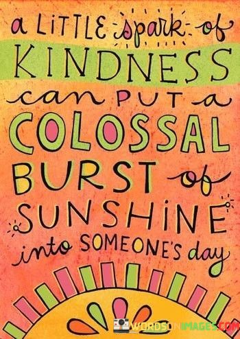 A-Little-Spark-Of-Kindness-Can-Put-A-Colossal-Quotes.jpeg