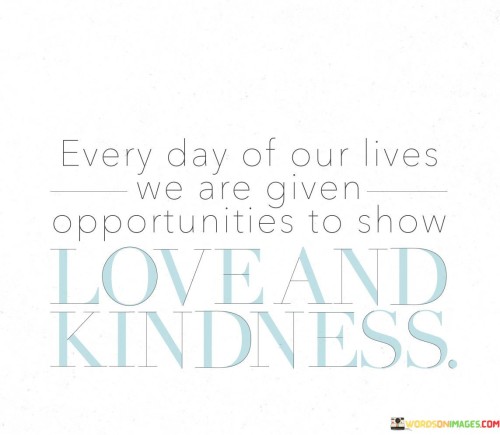 Every-Day-Of-Our-Lives-We-Are-Given-Opportunities-Quotes.jpeg