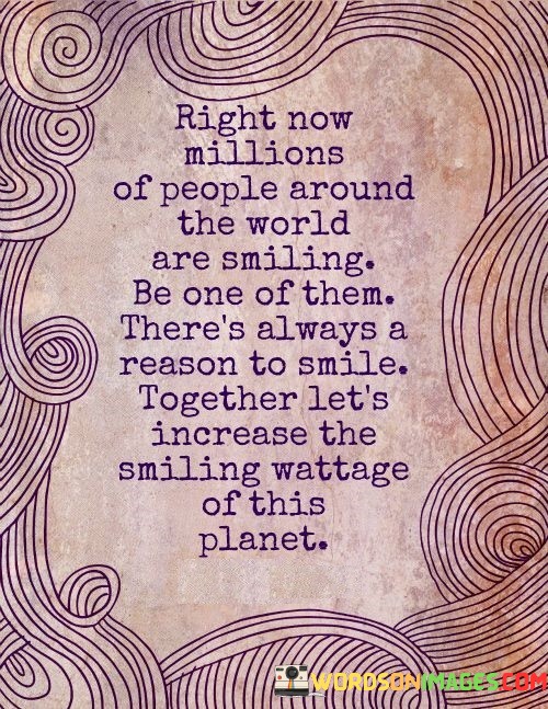 Right-Now-Millions-Of-People-Around-The-World-Are-Smiling-Quotes.jpeg