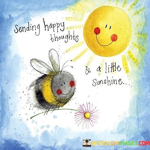 Sending-Happy-Thoughts-And-A-Little-Sunshine-Quotes.jpeg