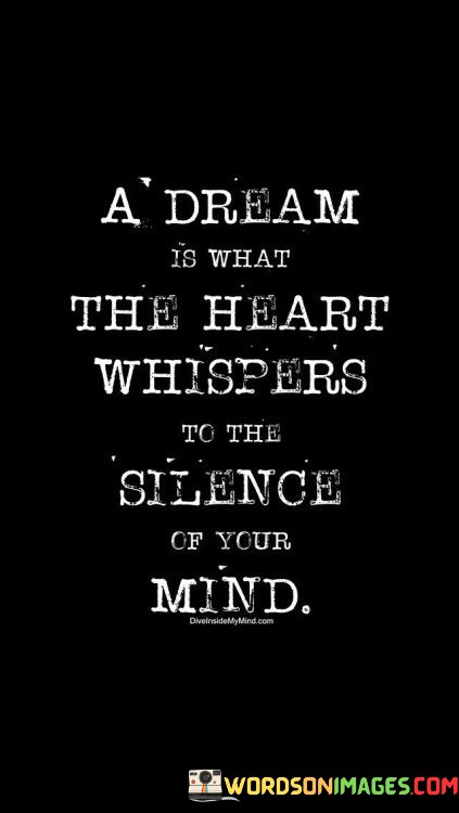 A-Dream-Is-What-The-Heart-Whispers-To-The-Silence-Quotes.jpeg