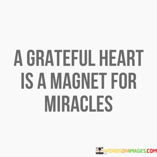 A-Grateful-Heart-Is-A-Magnet-For-Miracles-Quotes.jpeg