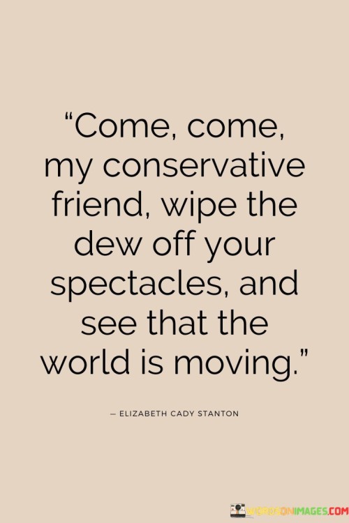 Come-Come-My-Conservative-Friend-Wipe-The-Dew-Quotes.jpeg