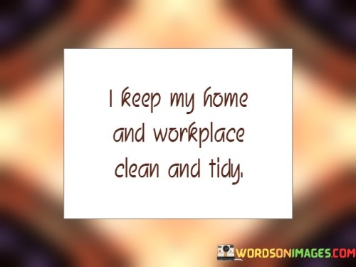 I-Keep-My-Home-And-Workplace-Quotes.jpeg