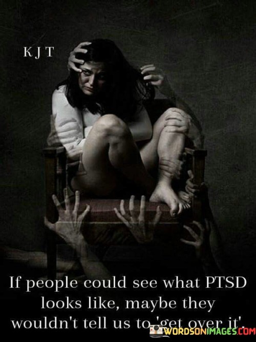 If-People-Could-See-What-Ptsd-Looks-Like-Maybe-They-Wouldnt-Quotes.jpeg