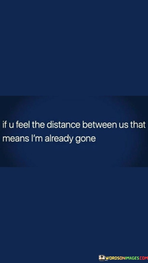 If-U-Feel-The-Distance-Between-Us-That-Means-Quotes.jpeg