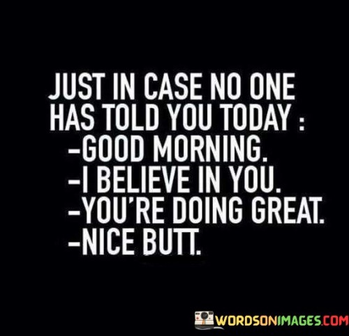 Just-In-Case-No-One-Has-Told-You-Today-Quotes.jpeg