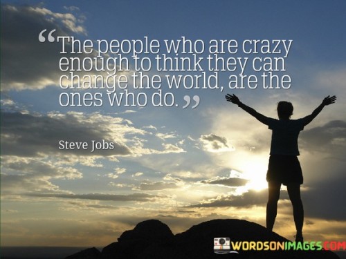 The-People-Who-Are-Crazy-Enough-To-Think-They-Can-Change-Quotes.jpeg