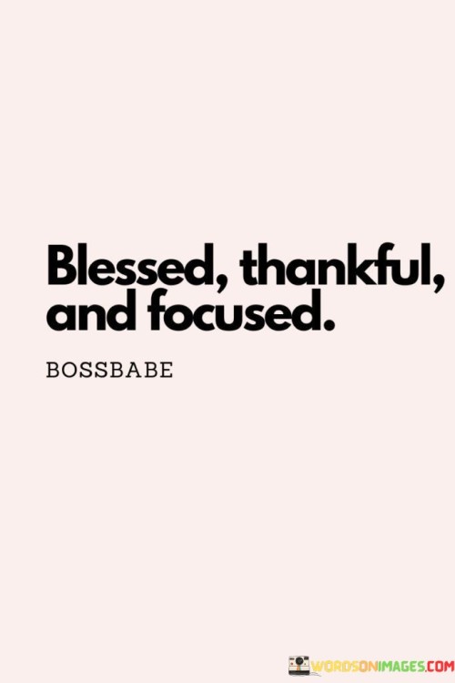 Blessed-Thankful-And-Focused-Quotes.jpeg