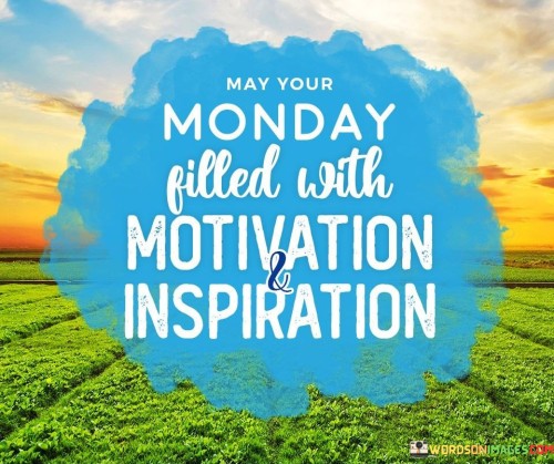 May-Your-Monday-Filled-With-Motivation-And-Inspiration-Quotes.jpeg
