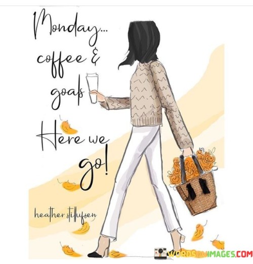 Monday Coffee And Goals Here We Go Quotes