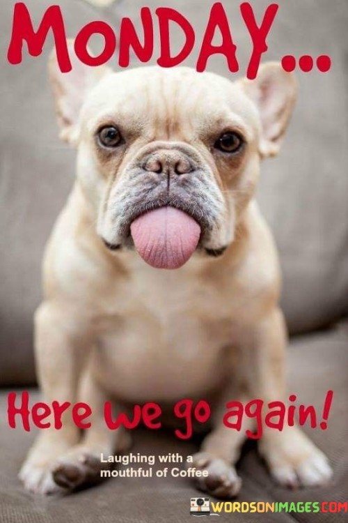 Monday-Here-We-Go-Again-Quotes.jpeg