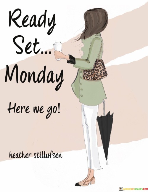 Ready-Set-Monday-Here-We-Go-Quotes.jpeg