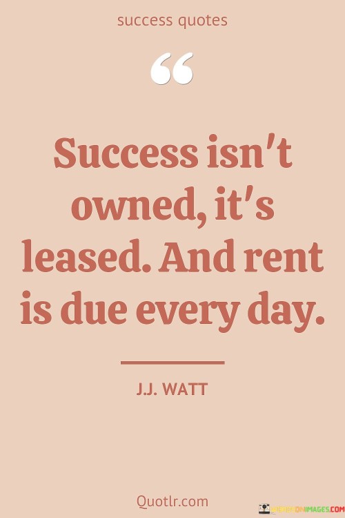 Success-Is-Not-Owned-Its-Leased-And-Rent-Quotes.jpeg