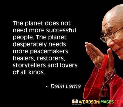 The-Planet-Does-Not-Need-More-Successful-People-The-Quotes.jpeg