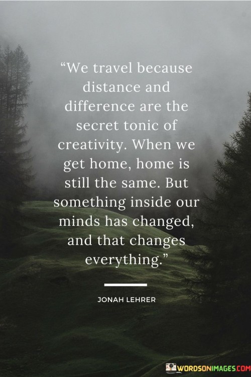 We-Travel-Because-Distance-And-Differences-Are-The-Secret-Quotes.jpeg