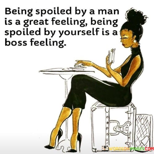 Being-Spoiled-By-A-Man-Is-A-Great-Feeling-Being-Spoiled-Quotes.jpeg