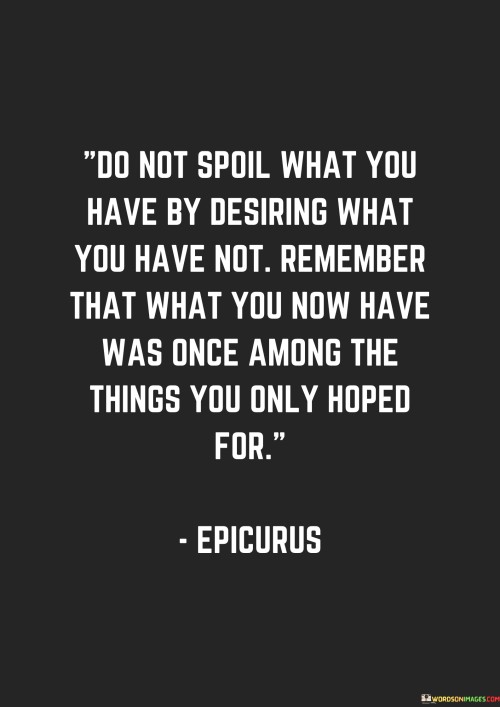 Do-Not-Spoil-What-You-Have-By-Designing-What-You-Have-Not-Quotes.jpeg