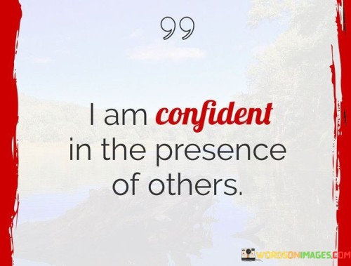 I-Am-Confident-In-The-Presence-Of-Others-Quotes.jpeg