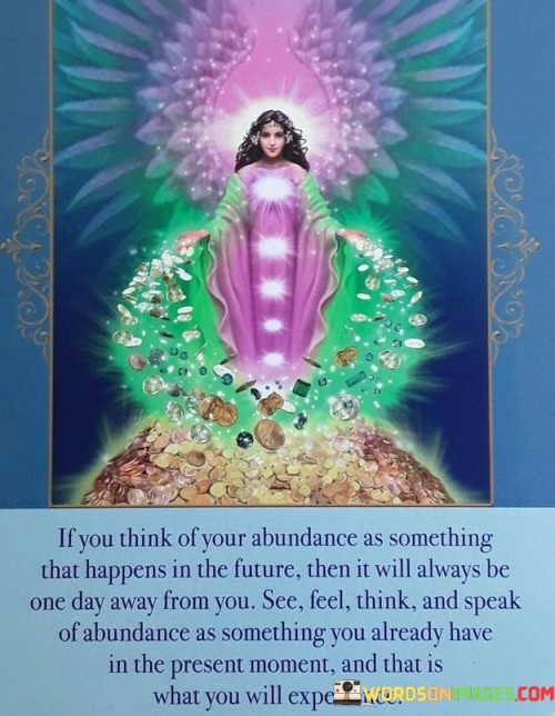 If You Think You Are Abundance As Something That Happens Quotes
