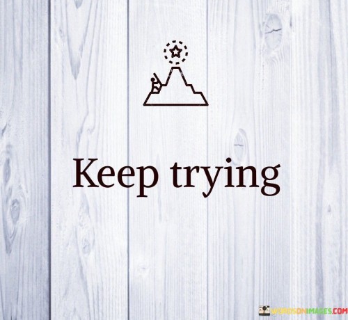 Keep-Trying-Quotes.jpeg