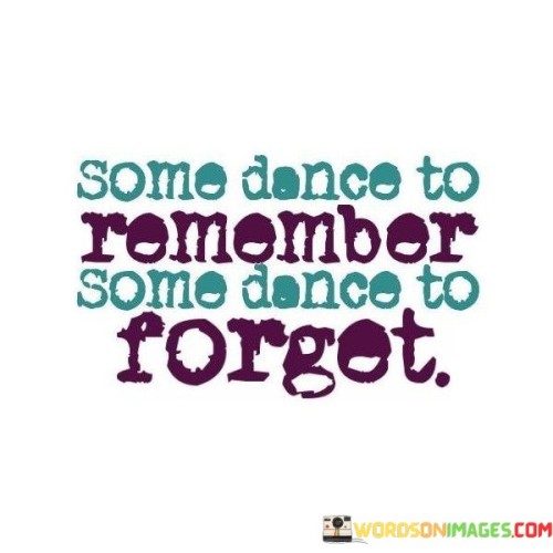 Some-Dance-To-Remember-Some-Dance-To-Forget-Quotes.jpeg