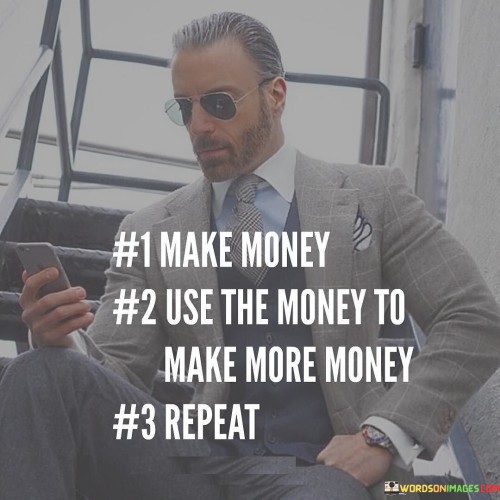 1-Make-Money-2-Use-The-Money-To-Make-Quotes.jpeg