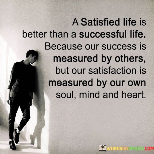 A-Satisfied-Life-Is-Better-Than-Successful-Life-Quotes.jpeg