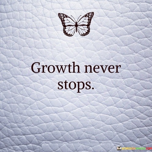 Growth-Never-Stop-Quotes.jpeg