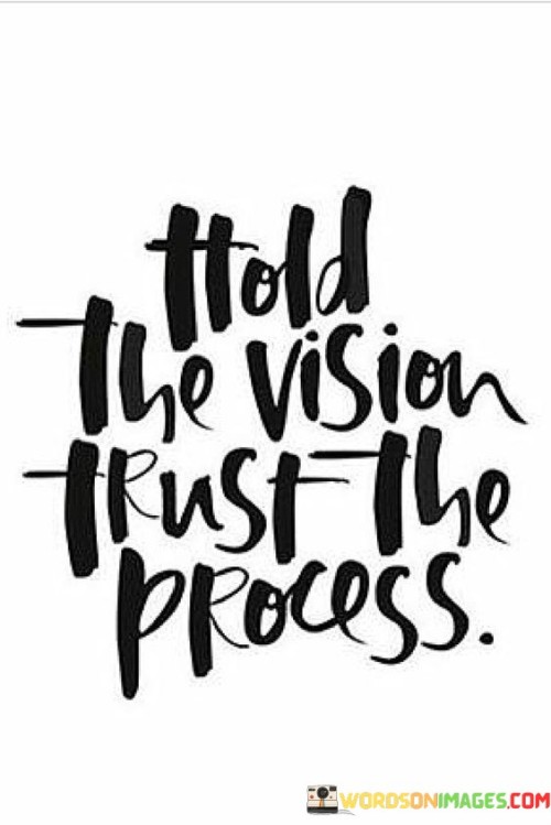 Hold-The-Vision-Trust-The-Process-Quotes.jpeg