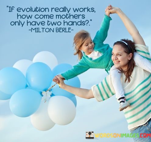 If-Evolution-Really-Works-How-Come-Mothers-Only-Quotes.jpeg