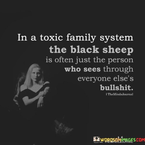 In-A-Toxic-Family-System-The-Black-Sheep-Is-Often-Just-The-Person-Who-Sees-Through-Quotes.jpeg
