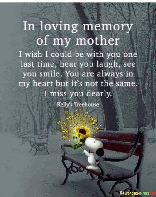 In-Loving-Memory-Of-My-Mother-I-Wish-I-Could-Be-With-You-One-Last-Time-Quotes.jpeg