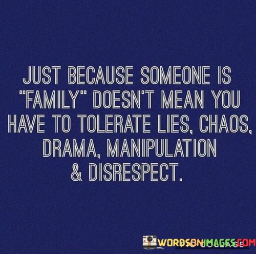 Just-Because-Someone-Is-Family-Doesnt-Mean-You-Have-Quotes.jpeg
