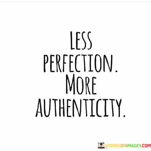 Less-Perfection-More-Authenicity-Quotes.jpeg