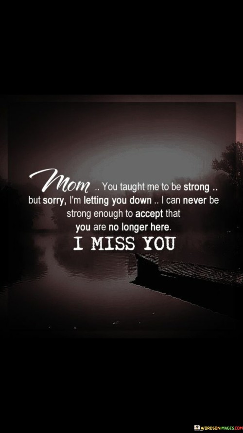 Mom-You-Taught-Me-To-Be-Strong-But-Sorry-Quotes.jpeg