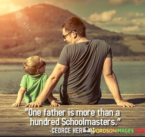 One-Father-Is-More-Than-A-Hundred-Schoolmasters-Quotes.jpeg