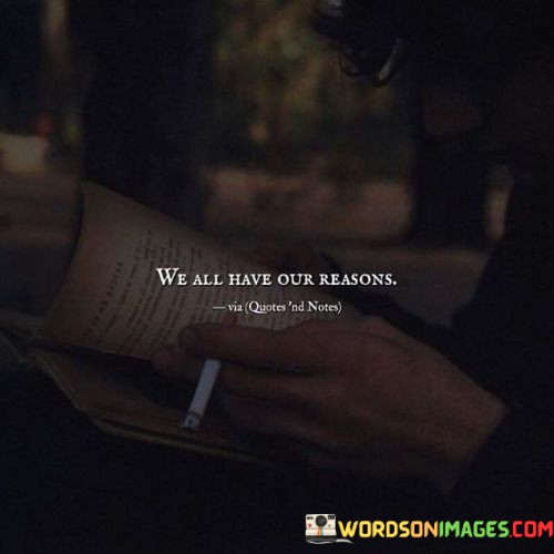 We-All-Have-Our-Reasons-Quotes.jpeg