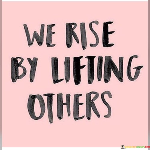 We-Rise-By-Lifing-Others-Quotes.jpeg