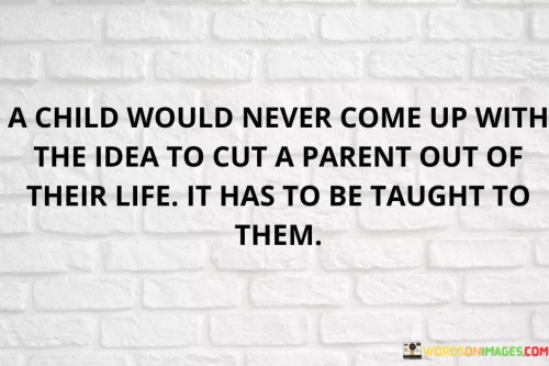 A-Child-Would-Never-Come-Up-With-The-Idea-To-Cut-A-Parent-Quotes.jpeg