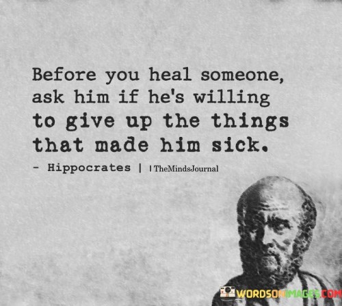 Before-You-Heal-Someone-Ask-Him-If-Hes-Willing-To-Give-Quotes.jpeg