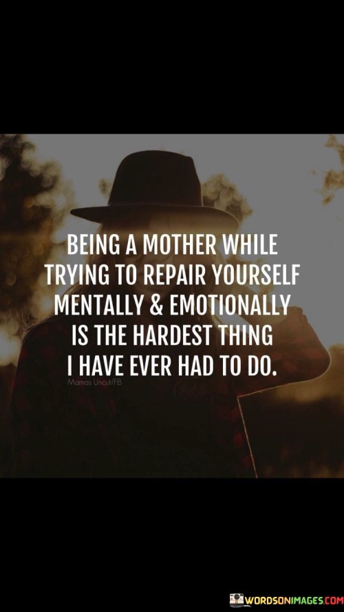 Being-A-Mother-While-Trying-To-Repair-Yourself-Mentally-Quotes.jpeg