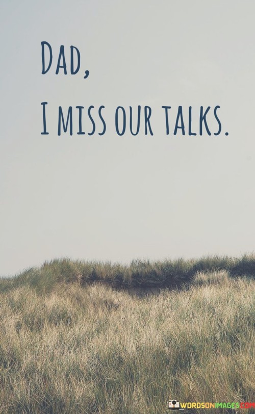 Dad-I-Miss-Our-Talks-Quotes.jpeg
