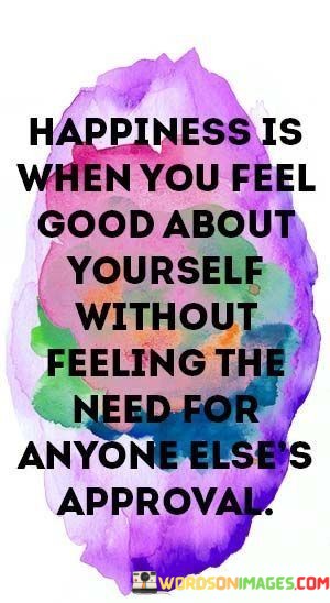 Happiness-Is-When-You-Feel-Good-About-Yourself-Without-Feeling-The-Quotes.jpeg