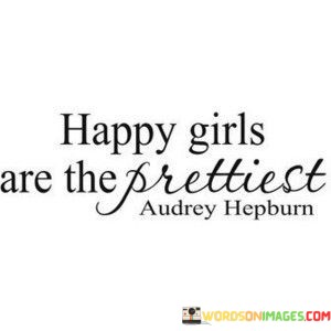 Happy-Girls-Are-The-Prettiest-Quotes.jpeg
