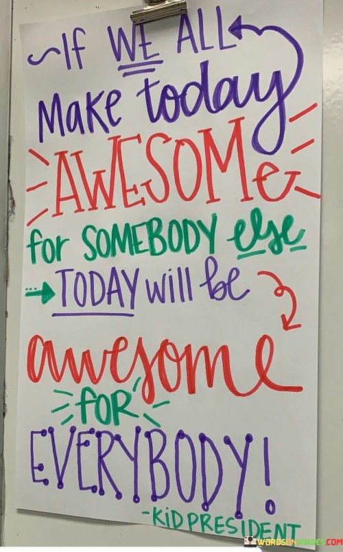 If-We-All-Make-Today-Awesome-For-Somebody-Else-Quotes.jpeg