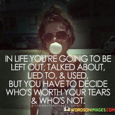 In-Life-Youre-Going-To-Be-Left-Out-Talked-About-Lied-Quotes.jpeg
